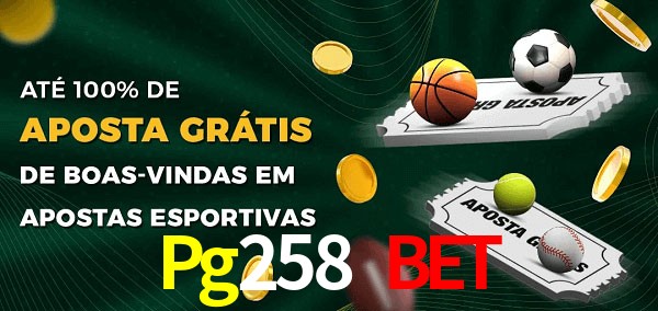 Pg258 Bet Ate 100% de Aposta Gratis
