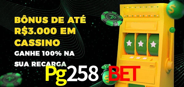 Pg258 Bet melhor bônus de depósito